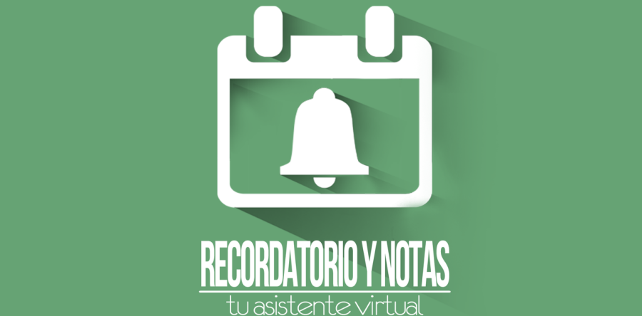 Recordatorio y Notas – Your Virtual Assistant (Coming Soon)